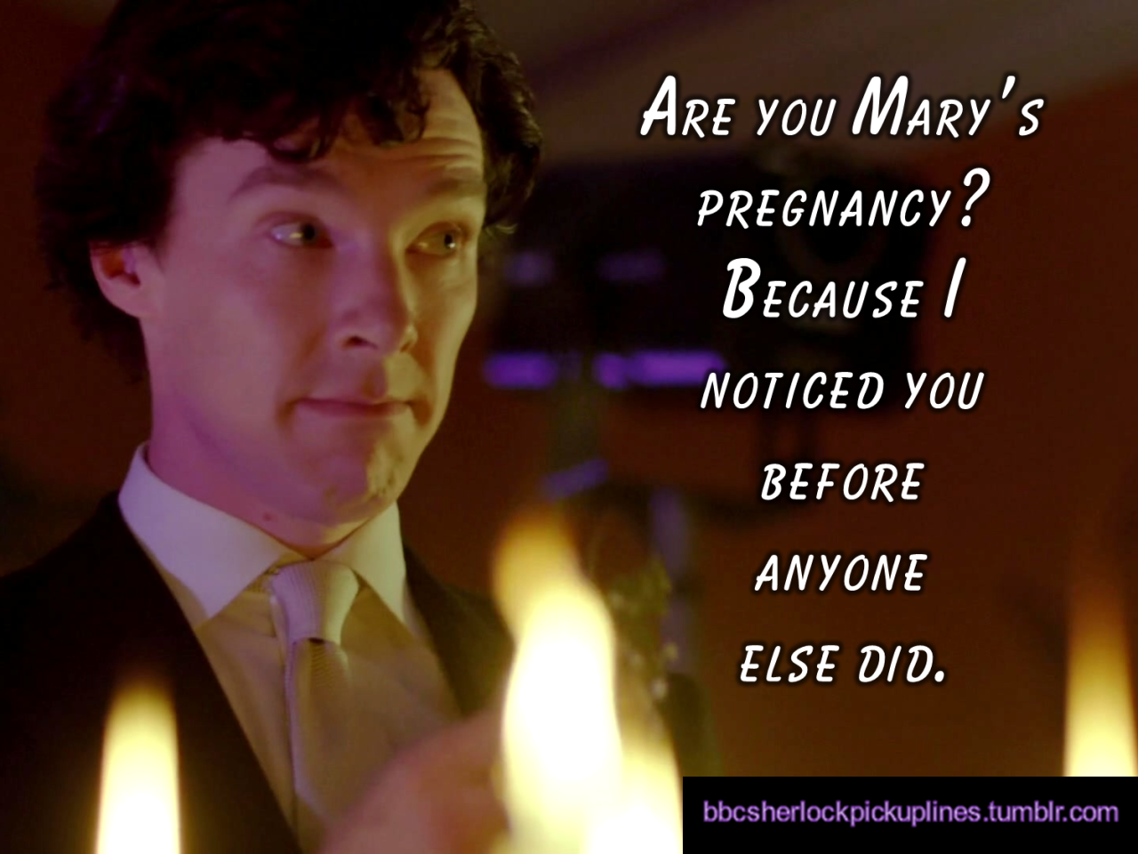 â€œAre you Maryâ€™s pregnancy? Because I noticed you before anyone else