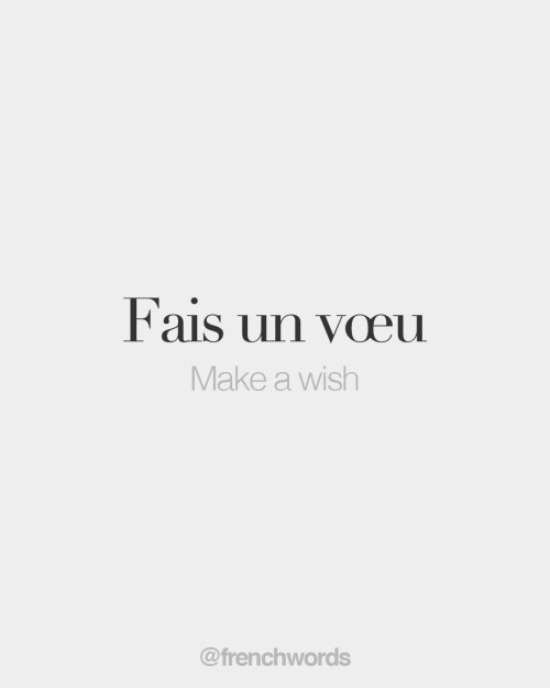 bonjourfrenchwords: Fais un vœu • Make a wish • /fɛʁ‿œ̃ vø/