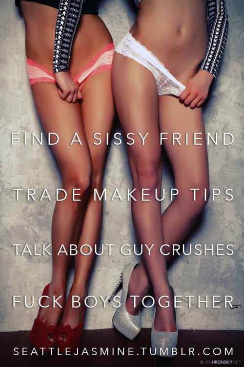 seattlejasmine: seattlejasmine.tumblr.com Find a sissy friend. Trade makeup tips. Talk about 