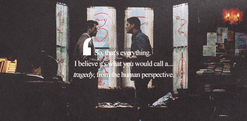  I’m doing this for you, Dean. I’m doing this because of you. (6.20 | 8.17) 