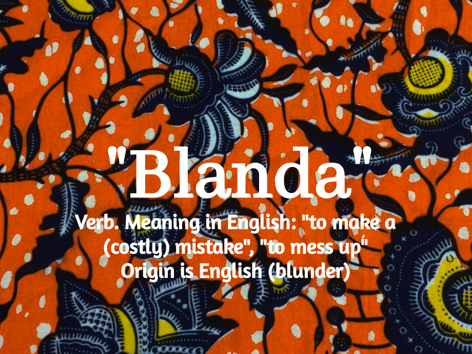 The Sheng Files — “Blanda” in Sheng means “to make a (costly)