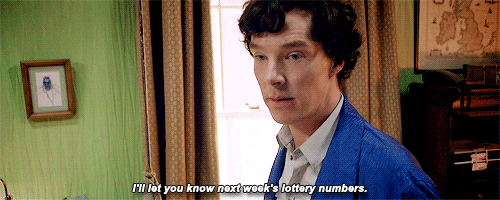 ayemcavoy:Look, Sherlock, you’re doing really well, don’t give up now!