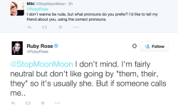 caligulette:  hey guys, i’ve seen a lot of posts claiming that ruby rose (who is going to be on this upcoming season of OITNB) uses they/them pronouns and this is not true. she has, in fact, voiced discomfort for they/them/their pronouns, and a preference