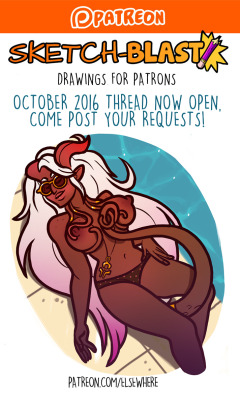 Sketch-BLAST reward thread for October is up ~ Post your requests!&gt; Patreon.com/ELSEWHERE