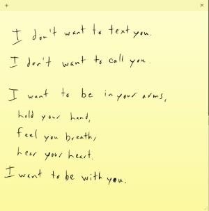 I feel the same way; and this is also why most long-distance relationships usually
