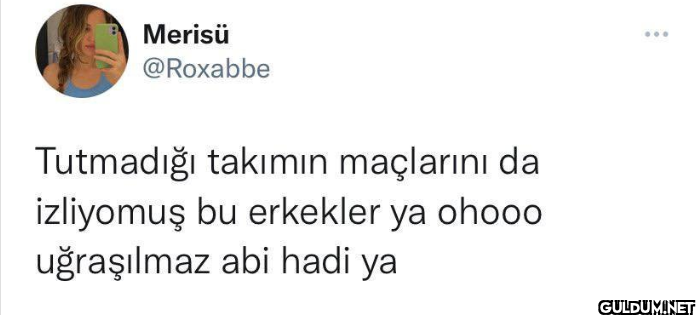 Merisü @Roxabbe Tutmadığı...