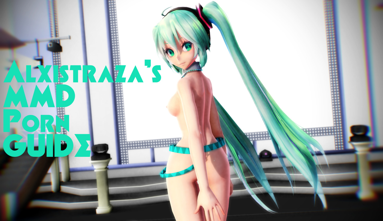 Alixstrazaâ€™s MMD Porn Guide