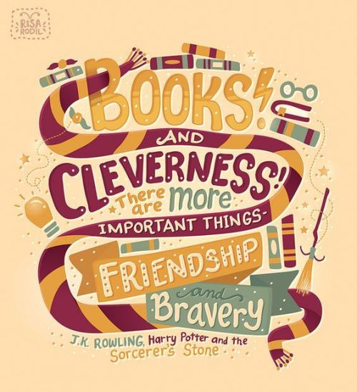 Books and cleverness! Friendship and bravery!More