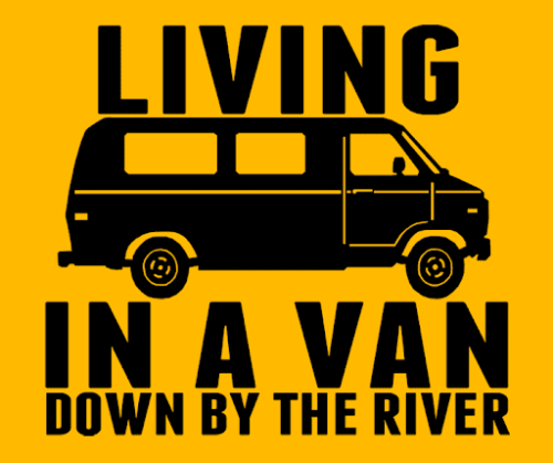 living in a van down by the river