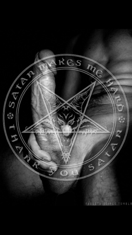 toxicseedseeker:SATAN makes my COCK SO HARD!Satan make my cock hard and my ass hungry