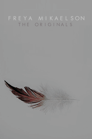 fiercerebekah: The Originals Character Posters ♔ Freya Mikaelson So, you see, I am like you: a creat