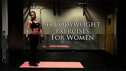 fit-strong-and-hott:  fitnessgifs4u:  44 Best Bodyweight Exercises Ever for Women - Click HERE to see the other 35 on YouTube.  OMG I LOVE THIS SO MUCH. THANK YOU 
