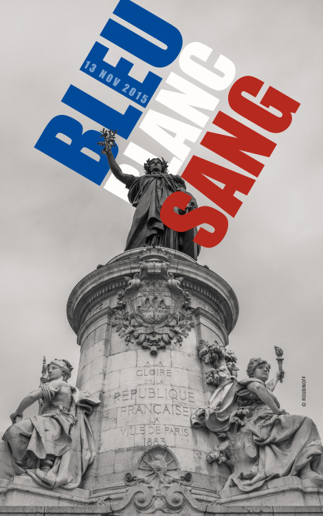 Bleu Blanc Sang, never forget november 13th 2015 in Paris République place Paris &c