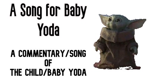 everyscript: LINK: https://youtu.be/EtvyC_pHkVUHeyo! I made a little commentary/song for Baby Yoda! 