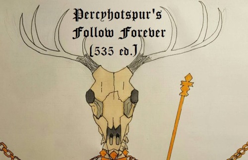 percyhotspur:Percyhotspur’s 535 Follower Special Follow ForeverI haven’t done one of these in a long