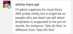 @witchy-trans-gal That SHOULD be why it’s done, but trust me, it isn’t, at least on the stuff I’ve watched on the service. It really is just random words that aren’t emphasised in the dialog at all and have no reason to be capitalized. I know