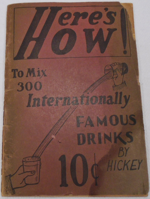 Here&rsquo;s How To Mix and Serve Approximately 300 Internationally Famous Drinks. Hickey. Phila