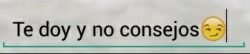 el-caos-16:  cosas-terribles: f-a-r-i:  giorgianolml:  Te doy y no reblogTe doy y no follow   Te doy y no caricias😏😏  Te doy y no las gracias   Te doy y no despacio 