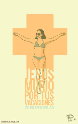 Jesús Murió por tu vacaciones ¬¬ #SemanaSanta