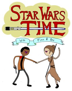 gunterfan1992:  Star Wars Time, with Finn and Rey!