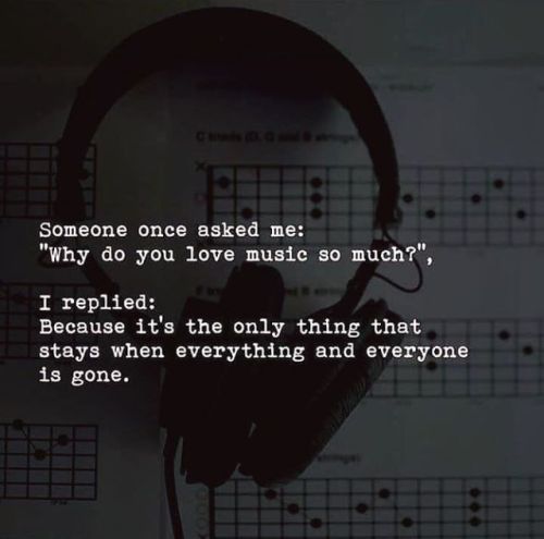 quotesndnotes:Someone once asked me, why do you love music so much? —via ift.tt/2eY7hg