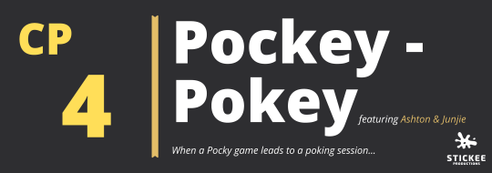 【CP4】Pocky-Pokey - Ashton & Junjie