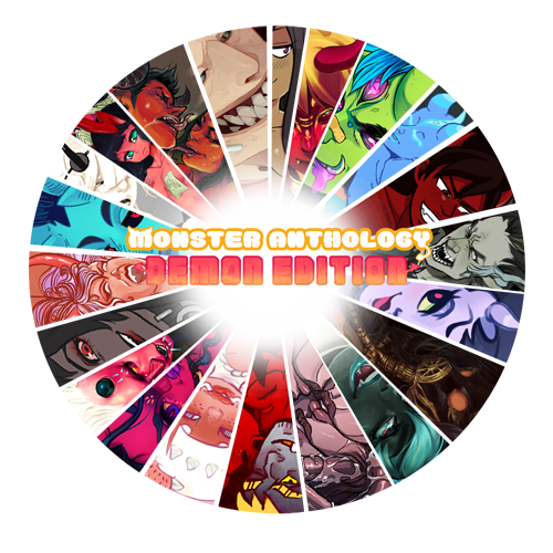 monsteranthology:  MONSTER ANTHOLOGY VOLUME 2: DEMON EDITION Participating artists include… SFW EDITION (PG-13) DCS ★ P-RO ★ Paexie ★ Doxolove ★ J-Cat ★ Mopinks ★ Zoe Stanley ★ Junktastic ★ Gunkiss ★ TheVeryWorstThing ★ Apollo-Pop