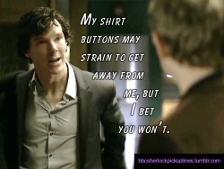 â€œMy shirt buttons may strain to get