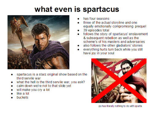 motherfuckingwerewolves: tl;dr: spartacus has nothing to do with sparta. also it’s great an