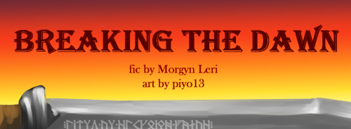 Breaking the Dawn by @morgynleri (Ao3, DreamWidth)a work for @tolkienrsb 2020Rated G - genfic (no re