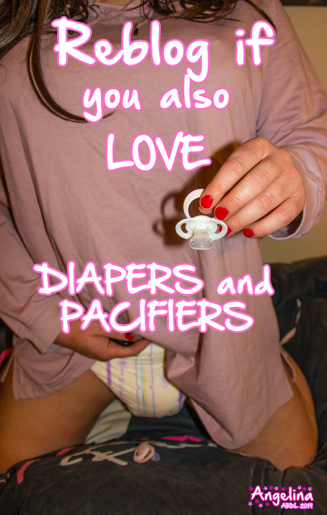 angelinaabdl: Reblog if you also LOVE DIAPERS and PACIFIERS