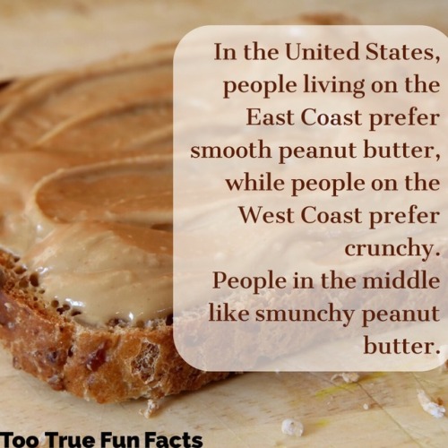 thenewfox-b0ro:allamericancocksucker:billiejoearmstrong:ask-mod-david:tootruefunfacts:Peanut Butter 