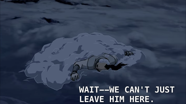 screenshot of zuko in "the siege of the north" laying facedown in the snow. caption reads: aang: "wait, we can't just leave him here."