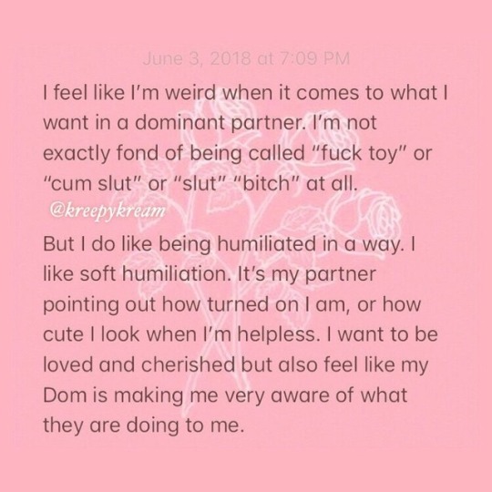 bangtansbabygirl:  This is how I actually feel.. I’m not into being degraded, slapped in the face or belittled.. but like soft humiliation is fine hehe