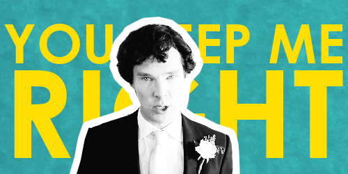darlingbenny:  You. It’s always you. John Watson, you keep me right. 