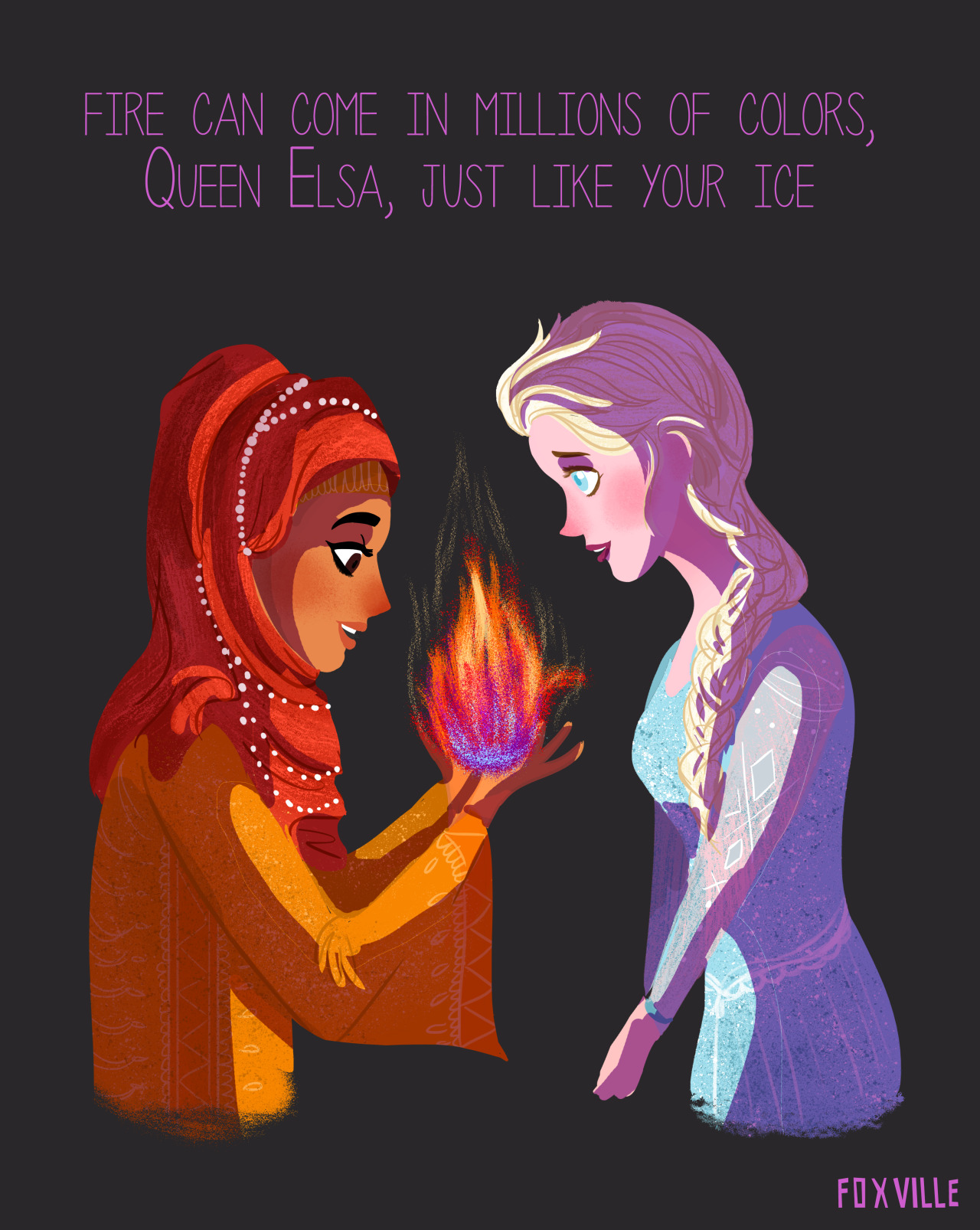 foxville:
“ “ “We’re as different as night and day, Queen Noor.”
“On the contrary, I think we’re more alike than you think…” ”
inspired by this post, about a possible Frozen sequel with a fiery muslim queen… who can control fire. i ship it.
the name...