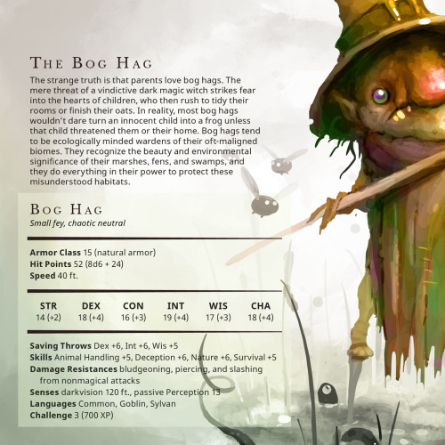 The Bog Hag – Small fey, chaotic neutralThe strange truth is that parents love bog hags. The mere th