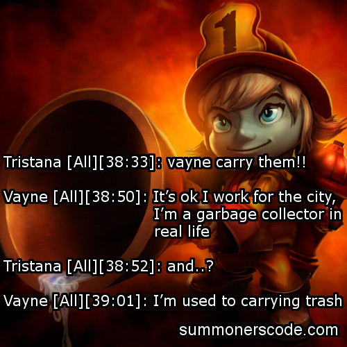 summonerscode:  Exhibit 295 Tristana [All][38:33]: vayne carry them!! Vayne [All][38:50]: