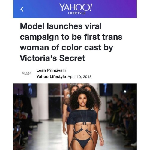 flyandfamousblackgirls:https://www.yahoo.com/lifestyle/trans-model-launches-viral-campaign-first-trans-woman-color-cast-victorias-secret-194703152.html
