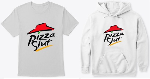 squidney-greyjoy: universeofmemes:Pizza Slut T-Shirt - BUY HERE Pizza Slut Hoodie - BUY HERE  @mend-