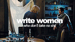 peetasalive:  &ldquo;Screw writing ‘strong’ women. Write characters who are also people.&rdquo; — Lori (requested by anonymous) 