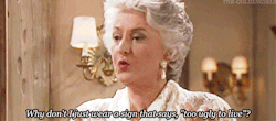 cj-sewers:  we-all-have-gifs:  (via 28 Ways You Identify With Dorothy From “The Golden Girls”)  The OG queen of sass 