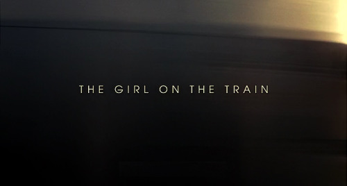 corneliusporsiempre:The Girl on the Train / 2016Dir: Tate TaylorWriters: Erin Cressida Wilson, Paula