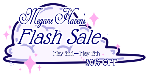 Logo of a sparkly cloud themed with white, purple, and pink that has written text over it: "MeganeHaven's Flash Sale. May 2nd - May 12th. 20% Off."