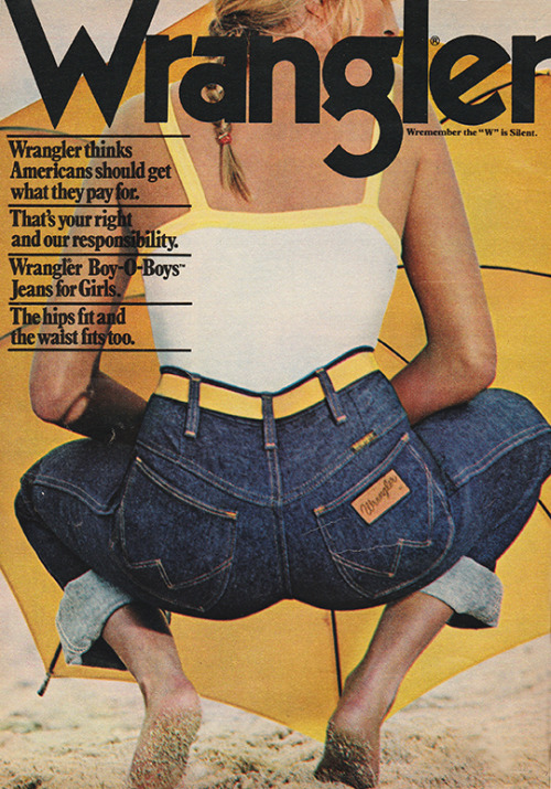 justseventeen: April 1978. ‘Wrangler thinks Americans should get what they pay for.’