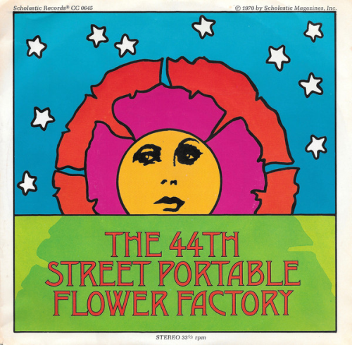 The 44th Street Portable Flower Factory lp by Scholastic Magazines, Inc (1970)