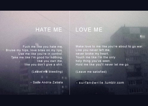 surfandwrite:  Love Me, Hate Me by  Sade Andria Zabala (surfandwrite) 