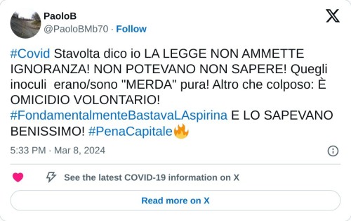 #Covid Stavolta dico io LA LEGGE NON AMMETTE IGNORANZA! NON POTEVANO NON SAPERE! Quegli inoculi erano/sono "MERDA" pura! Altro che colposo: È OMICIDIO VOLONTARIO! #FondamentalmenteBastavaLAspirina E LO SAPEVANO BENISSIMO! #PenaCapitale🔥  — PaoloB (@PaoloBMb70) March 8, 2024