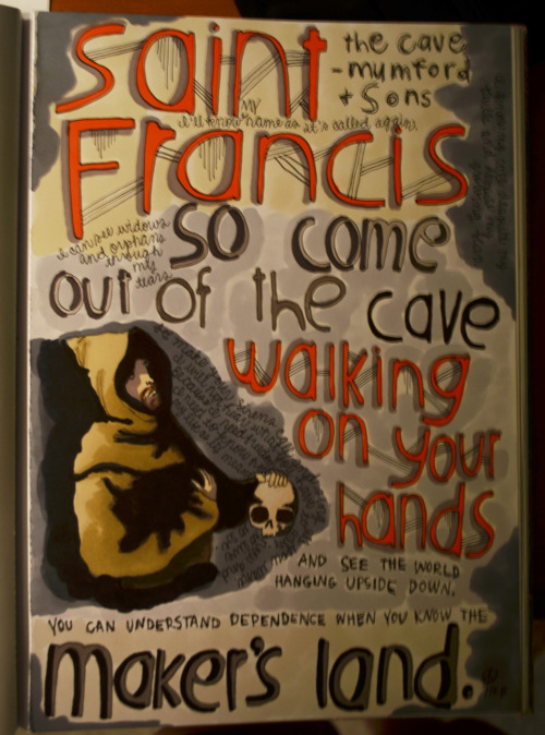 (original drawing of saint francis. mumford and sons lyrics) So come out of the cave walking on your