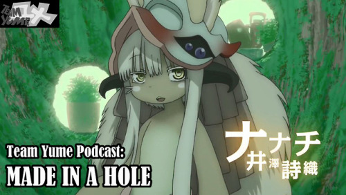 Team Yume Podcast: “Made in a Hole”Madhog ensnares WhyBoy back into co-hosting his podcast and then proceeds to rant about anime, holes in the ground and horribly abused fictional characters. This episode discusses: bizarre YouTube woes, “Xenoblade